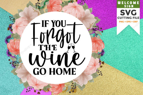 If you forgot the wine go home SVG Design SVG Designangry 