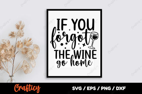 If you forgot the wine go home SVG Design SVG Designangry 