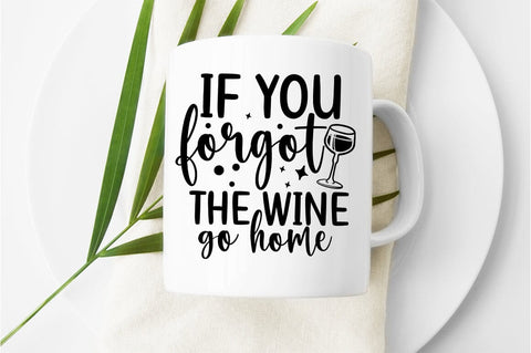 If you forgot the wine go home SVG Design SVG Designangry 
