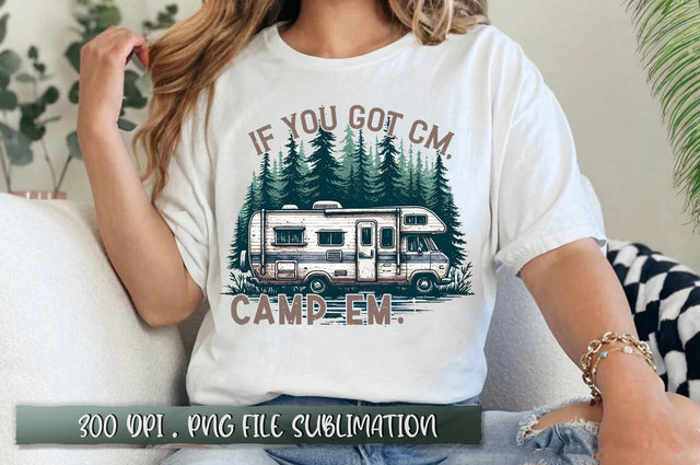 If you got cm, camp em. Sublimation Sublimation Shetara Begum 