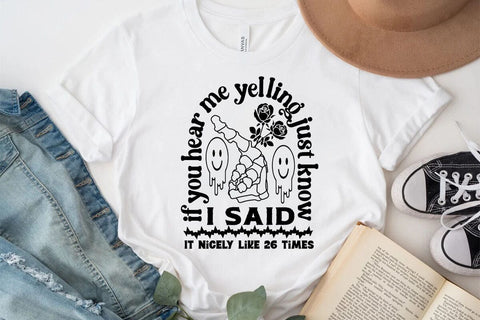 If You Hear Me Yelling Just Know I Said It Nicely Like 26 Times SVG Angelina750 