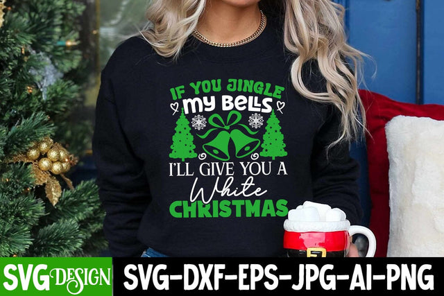 If You Jingle My Bells I'll Give You A White Christmas SVG Cut File, If You Jingle My Bells I'll Give You A White Christmas SVG Design SVG BlackCatsMedia 