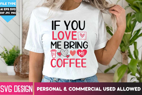 If You Love me Bring me Coffee SVG Cut Files,If You Love me Bring me Coffee Sublimation Design PNG, Happy Valentine's Day SVG ,Valentine SVG Bundle, Love SVG Bundle SVG BlackCatsMedia 