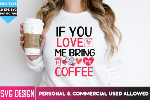 If You Love me Bring me Coffee SVG Cut Files,If You Love me Bring me Coffee Sublimation Design PNG, Happy Valentine's Day SVG ,Valentine SVG Bundle, Love SVG Bundle SVG BlackCatsMedia 