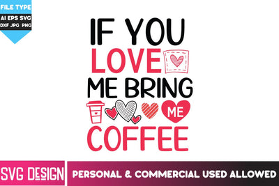 If You Love me Bring me Coffee SVG Cut Files,If You Love me Bring me Coffee Sublimation Design PNG, Happy Valentine's Day SVG ,Valentine SVG Bundle, Love SVG Bundle SVG BlackCatsMedia 