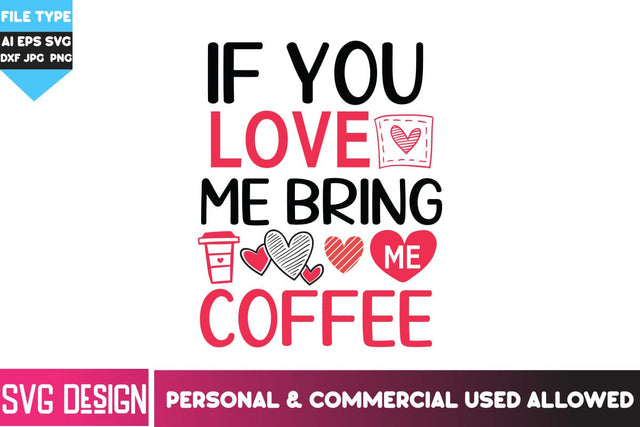 If You Love me Bring me Coffee SVG Cut Files,If You Love me Bring me Coffee Sublimation Design PNG, Happy Valentine's Day SVG ,Valentine SVG Bundle, Love SVG Bundle SVG BlackCatsMedia 