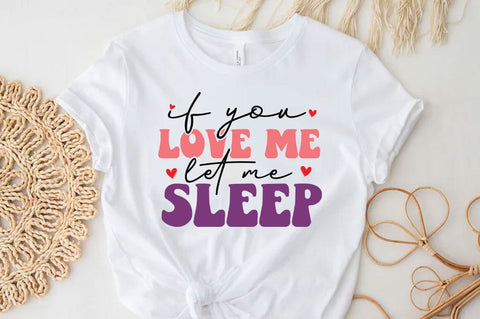 If you love me let me sleep, Funny quotes svg, Sarcastic Svg Design, Sarcastic Sayings Svg Design, Sarcastic Quotes Svg, Funny Sublimation Design, Funny Sarcasm Mega Bundle SVG FiveStarCrafting 
