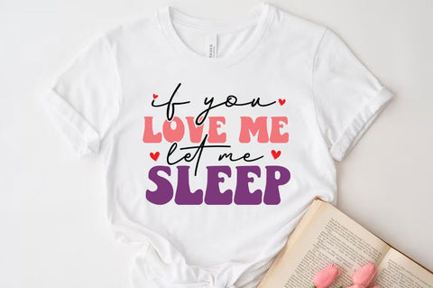 If you love me let me sleep, Funny quotes svg, Sarcastic Svg Design, Sarcastic Sayings Svg Design, Sarcastic Quotes Svg, Funny Sublimation Design, Funny Sarcasm Mega Bundle SVG FiveStarCrafting 