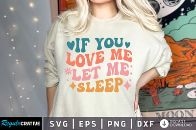 If you love me let me sleep svg design SVG Regulrcrative 