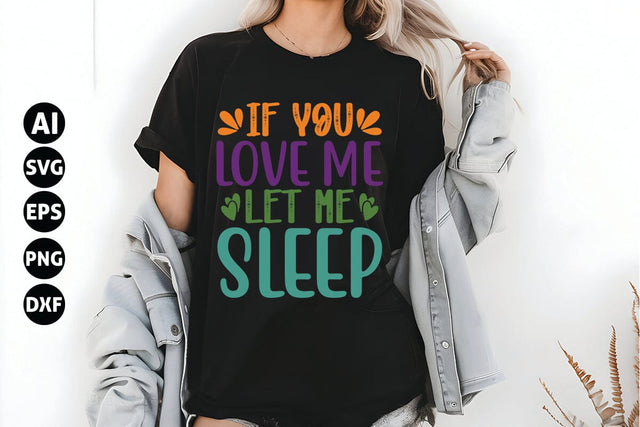 If You Love Me Let Me Sleep Svg, Funny Sarcastic Svg SVG shah alam 