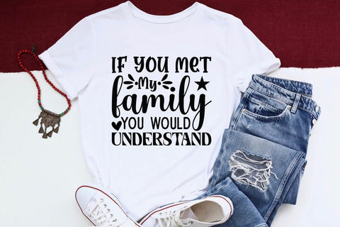 If You Met My Family You Would Understand SVG Angelina750 