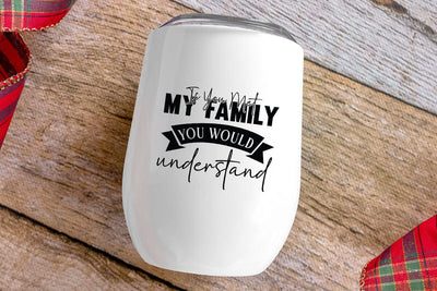 If You Met My Family You Would Understand SVG Angelina750 