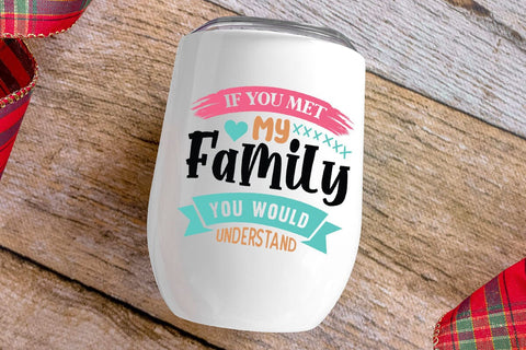 If You Met My Family You Would Understand SVG Angelina750 