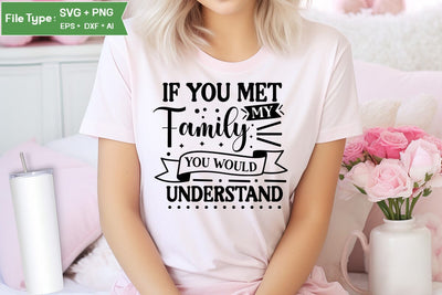 If You Met My Family You Would Understand SVG Cut File, Sarcastic SVG Design, SVGs,Quotes and Sayings,Food & Drink,On Sale, Print & Cut SVG DesignPlante 503 
