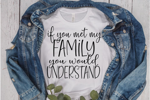 If you Met My Family You Would Understand SVG PNG DXF EPS Cut File - Cricut & Silhouette Design SVG So Fontsy VIP Design Shop 