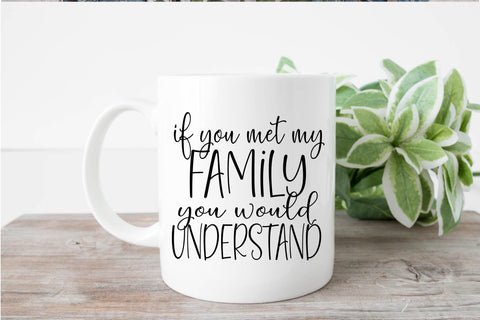 If you Met My Family You Would Understand SVG PNG DXF EPS Cut File - Cricut & Silhouette Design SVG So Fontsy VIP Design Shop 