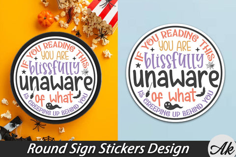 If you reading this you are blissfully unaware of what is creeping up behind you Round Sign Stickers Design SVG akazaddesign 