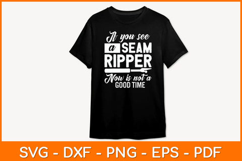 If You See A Seam Ripper Now Is Not A Good Time Svg File SVG artprintfile 