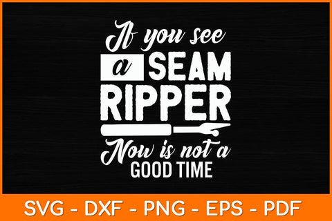 If You See A Seam Ripper Now Is Not A Good Time Svg File SVG artprintfile 