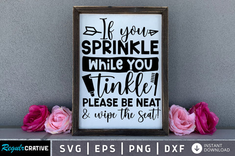 If you sprinkle while you tinkle svg design SVG Regulrcrative 