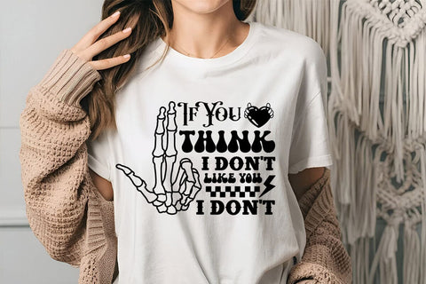 If You Think I Don't Like You I Don't SVG Angelina750 