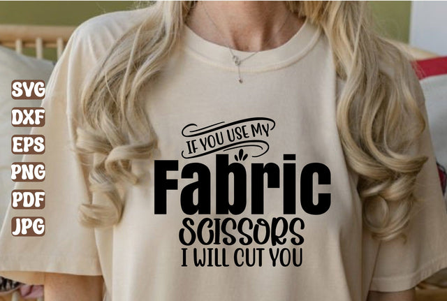 If You Use My Fabric Scissors I Will Cut you SVG orpitasn 