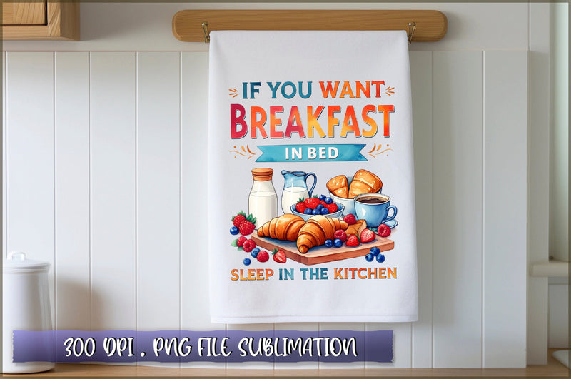 If you want breakfast in bed sleep in the kitchen Sublimation Sublimation Shetara Begum 
