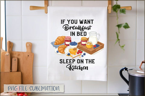 If you want breakfast in bed sleep on the kitchen Towel Sublimation Shetara Begum 