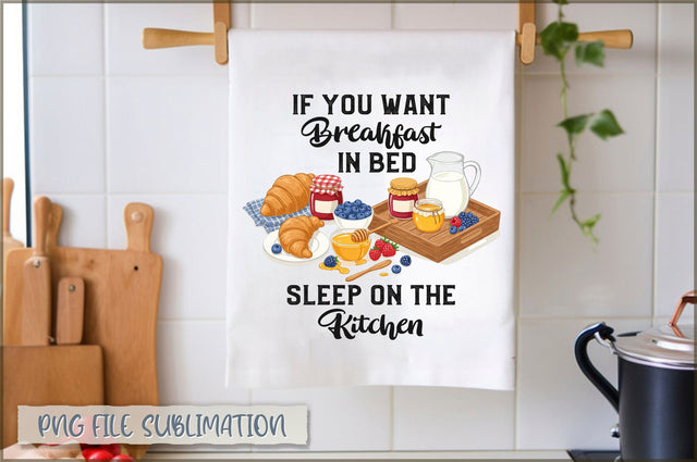 If you want breakfast in bed sleep on the kitchen Towel Sublimation Shetara Begum 