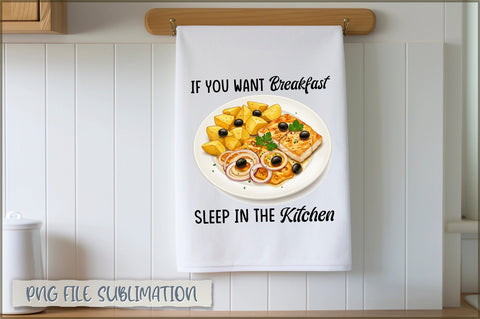 If you want breakfast sleep in the kitchen Towel Sublimation Shetara Begum 