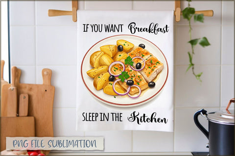 If you want breakfast sleep in the kitchen Towel Sublimation Shetara Begum 