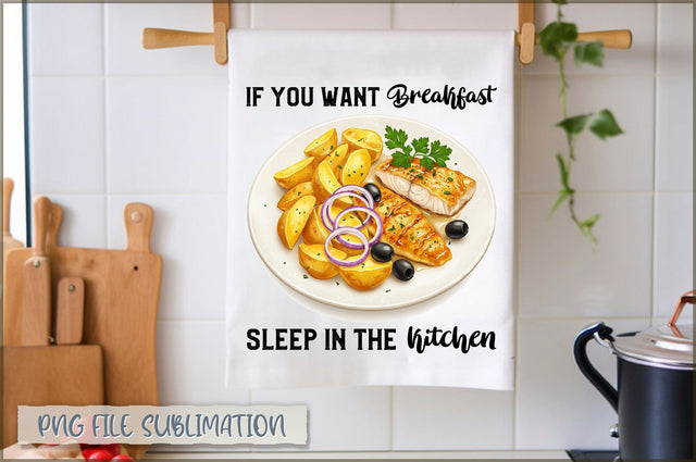 If you want breakfast sleep in the kitchen Towel Sublimation Shetara Begum 