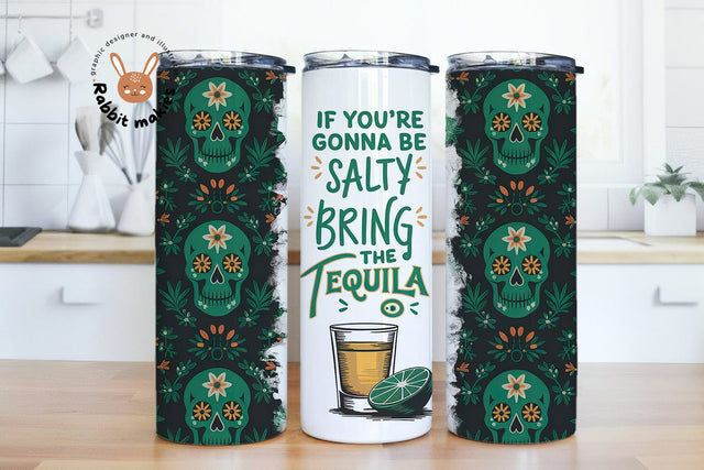 If You're Gonna Be Salty At Least Bring The Tequila 20oz Skinny Tumbler Sublimation Designs Sublimation Rabbitmakies 