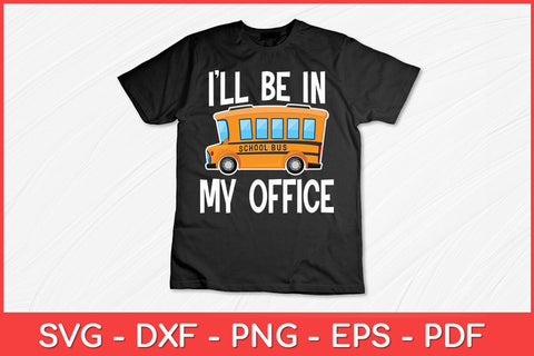I'll Be In My Office School Bus Driver Funny Svg Cut File SVG artprintfile 