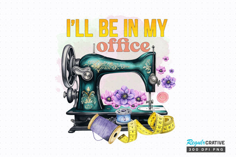 I'll be in my office Sublimation Design Sublimation Regulrcrative 