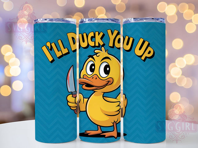I'll Duck You Up 20oz Tumbler, I'll Duck You Up Tumbler, Humor Sublimation Wrap, Animal Lover Design, Cute PNG, 20oz Tumbler Wrap Sublimation SvggirlplusArt 