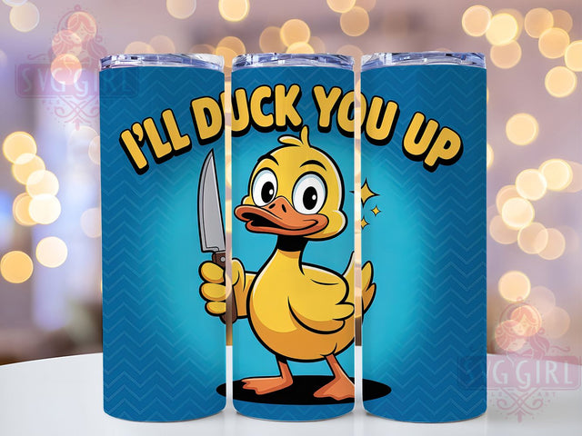 I'll Duck You Up 20oz Tumbler, I'll Duck You Up Tumbler, Humor Sublimation Wrap, Animal Lover Design, Cute PNG, 20oz Tumbler Wrap Sublimation SvggirlplusArt 