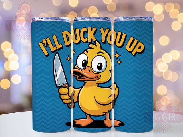 I'll Duck You Up 20oz Tumbler, I'll Duck You Up Tumbler, Humor Sublimation Wrap, Animal Lover Design, Cute PNG, 20oz Tumbler Wrap Sublimation SvggirlplusArt 