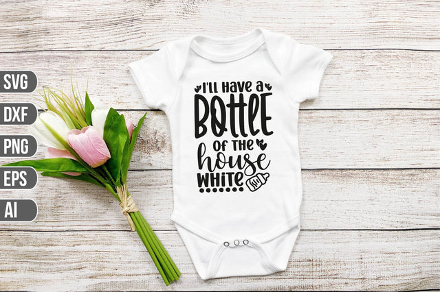 I'll Have a Bottle of the House White svg SVG shah alam 