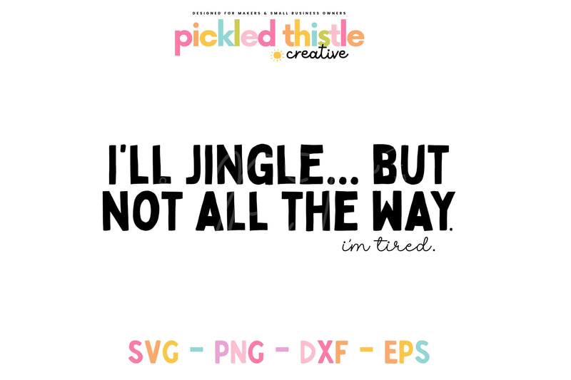 I'll Jingle Funny Christmas SVG SVG Pickled Thistle Creative 