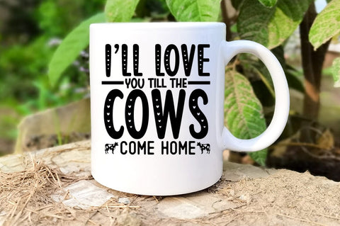 Ill love you till the cows come home SVG Design SVG Designangry 