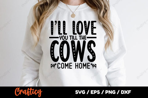 Ill love you till the cows come home SVG Design SVG Designangry 