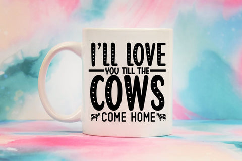 Ill love you till the cows come home SVG Design SVG Designangry 