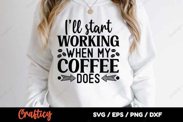 I'll start working when my coffee does SVG Design SVG Designangry 