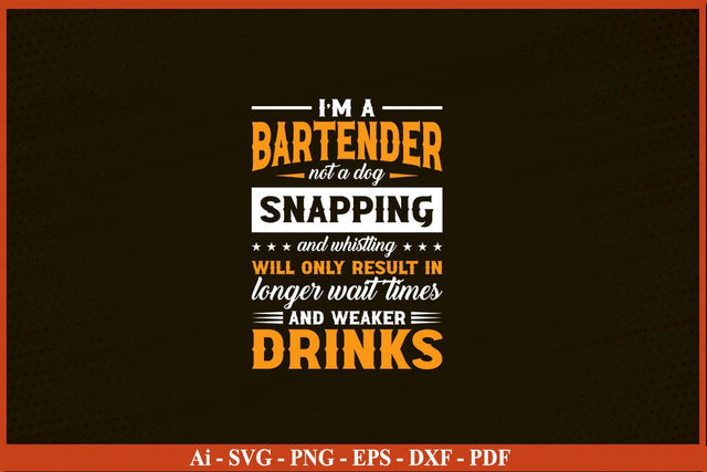 I'm A Bartender Not A Dog Snapping & Whistling T-Shirt SVG PNG Craft Cut File SVG SVG Print File 