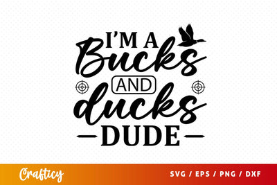 Im a bucks and ducks dude SVG Design SVG Designangry 