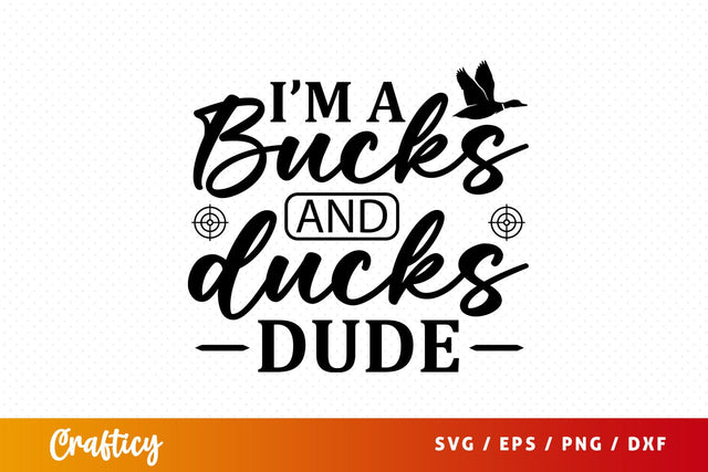 Im a bucks and ducks dude SVG Design SVG Designangry 