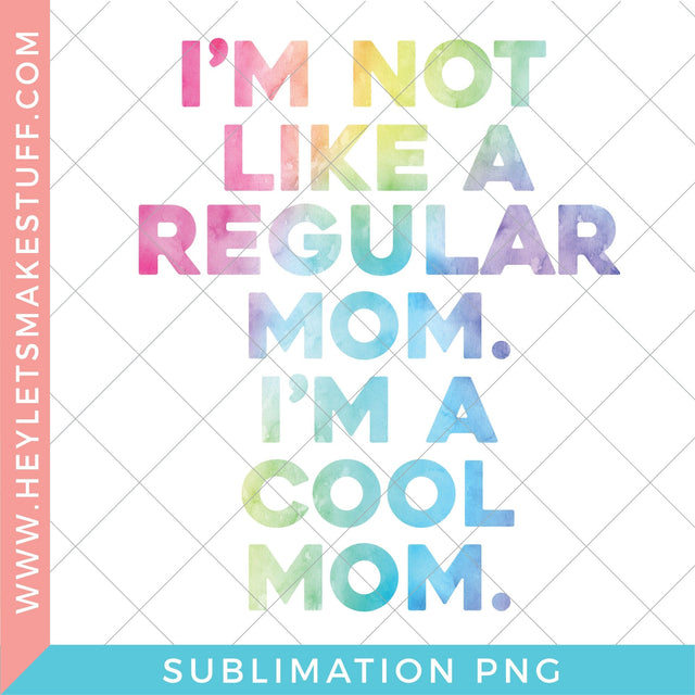 I'm A Cool Mom - Sublimation Sublimation Hey Let's Make Stuff 