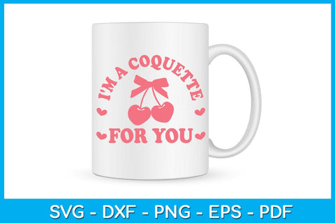 I'm A Coquette For You SVG PNG PDF Cut File SVG Creativedesigntee 