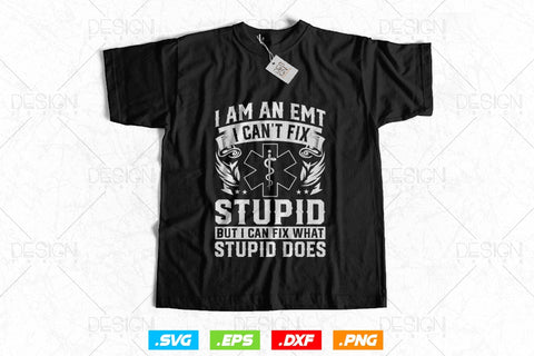 I'm A Emt I Can't Fix Stupid Svg Png, EMT Svg, EMS Svg, Paramedic Svg, medical worker gift, Medical Svg, Ems Emblem, SVG File For Cricut SVG DesignDestine 